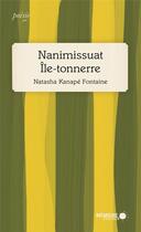 Couverture du livre « Nanimissuat île-tonnerre » de Natasha Kanape Fontaine aux éditions Memoire D'encrier