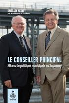 Couverture du livre « Le conseiller principal. 20 ans de politique municipale saguenay » de Harvey Ghislain aux éditions Septentrion