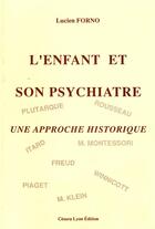 Couverture du livre « ENFANT ET SON PSYCHIATRE (L') : une approche historique » de Forno Lucien aux éditions Cesura