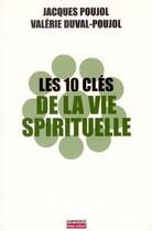 Couverture du livre « Les 10 clés de la vie spirituelle » de Jacques Poujol et Valerie Duval-Poujol aux éditions Empreinte Temps Present