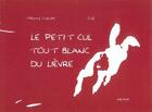 Couverture du livre « Le petit cul tout blanc du lièvre » de Thierry Cazals et Zau aux éditions Motus