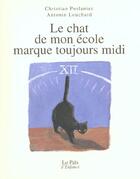 Couverture du livre « Le chat de mon école marque toujours midi » de Christian Poslaniec et Antonin Louchard aux éditions Rocher