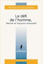 Couverture du livre « Le Defi De L'Homme, Eternel Et Toujours Renouvele » de Michel De Salzmann aux éditions Eoliennes