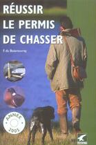 Couverture du livre « Réussir le permis de chasser (édition 2004) » de Fernand De Boisrouvray aux éditions Gerfaut