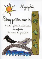 Couverture du livre « Cinq petites souris et autres poésies à destination des enfants » de Nymphea aux éditions Gilles Gallas