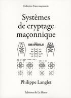 Couverture du livre « Systèmes de cryptage maçonnique » de Philippe Langlet aux éditions La Hutte