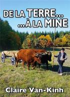 Couverture du livre « De la terre... ...à la mine » de Claire Van-Kinh aux éditions Van Kinh