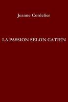 Couverture du livre « La passion selon gatien » de Jeanne Cordelier aux éditions Portative