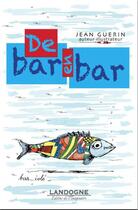 Couverture du livre « De bar en bar... » de Jean Guerin aux éditions Landogne