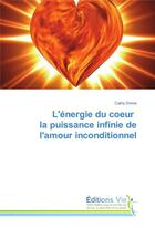 Couverture du livre « L'energie du coeur la puissance infinie de l'amour inconditionnel » de Divine-C aux éditions Vie