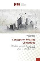 Couverture du livre « Conception urbaine climatique - effets de la geometrie des rues sur le microclimat urbain en milieu » de Boucheriba/Bourbia aux éditions Editions Universitaires Europeennes