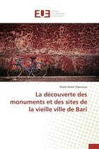 Couverture du livre « La decouverte des monuments et des sites de la vieille ville de bari » de Vigouroux M-S. aux éditions Editions Universitaires Europeennes