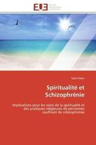 Couverture du livre « Spiritualite et schizophrenie - implications pour les soins de la spiritualite et des pratiques reli » de Mohr Sylvia aux éditions Editions Universitaires Europeennes