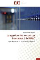 Couverture du livre « La gestion des resources humaines a l'onppc - le facteur humain dans une organisation » de Doubacar D A. aux éditions Editions Universitaires Europeennes