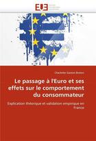 Couverture du livre « Le passage a l'euro et ses effets sur le comportement du consommateur » de Gaston-Breton C. aux éditions Editions Universitaires Europeennes