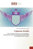 Couverture du livre « L'epouse eculee - une enquete actuelle au sein des eglises chretiennes, un miroir au chevet des etat » de Madougou Yagong P H. aux éditions Editions Universitaires Europeennes