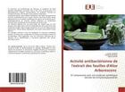 Couverture du livre « Activité antibactérienne de l'extrait des feuilles d'Aloe Arborescens : Et comparaison avec une molécule synthétique dérivée des 8-hysdroxyquinolines » de Lamiae Amallah aux éditions Editions Universitaires Europeennes