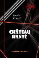Couverture du livre « Château hanté » de Maurice Renard aux éditions Ink Book