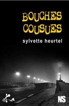 Couverture du livre « Bouches cousues » de Sylvette Heurtel aux éditions Ska