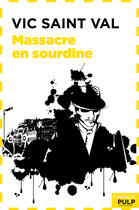 Couverture du livre « Massacre en sourdine » de Vic Saint Val aux éditions French Pulp