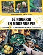 Couverture du livre « Se nourrir en mode survie » de Denis Tribaudeau et Remi Vollot aux éditions Vagnon