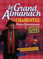 Couverture du livre « Le grand almanach des Charentes (édition 2022) » de Pierre Dumousseau aux éditions Geste