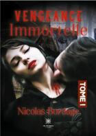 Couverture du livre « Vengeance immortelle Tome 1 » de Bordage Nicolas aux éditions Le Lys Bleu