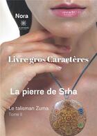 Couverture du livre « La pierre de Srha tome II : le talisman Zuma » de Nora . aux éditions Le Lys Bleu