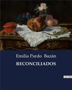 Couverture du livre « RECONCILIADOS » de Emilia Pardo Bazan aux éditions Culturea