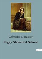 Couverture du livre « Peggy Stewart at School » de Gabrielle E. Jackson aux éditions Culturea