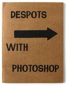 Couverture du livre « Despots with photoshop » de Rebetez Augustin aux éditions Rvb Books