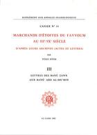 Couverture du livre « Cahiers des Annales islamologiques (CAI) Tome 14 : Marchands d'étoffes du Fayyoum au III?/IX? siècle d'après leurs archives. III. Lettres des Banu Tawr aux Banu Abd Al-Mu'min » de Yusuf Ragib aux éditions Ifao