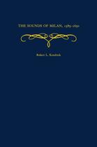 Couverture du livre « The Sounds of Milan, 1585-1650 » de Kendrick Robert L aux éditions Oxford University Press Usa