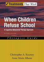 Couverture du livre « When Children Refuse School: A Cognitive-Behavioral Therapy Approach T » de Albano Anne Marie aux éditions Oxford University Press Usa