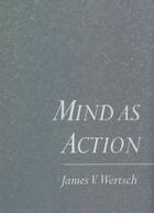 Couverture du livre « Mind As Action » de Wertsch James V aux éditions Oxford University Press Usa