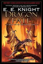 Couverture du livre « DRAGON FATE - THE AGE OF FIRE 6 » de E. E. Knight aux éditions Ace Books