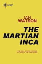 Couverture du livre « The Martian Inca » de Ian Watson aux éditions Orion Digital