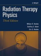 Couverture du livre « Radiation Therapy Physics » de William R. Hendee et Geoffrey S. Ibbott et Eric G. Hendee aux éditions Wiley-liss