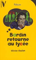 Couverture du livre « Bardin retourne au lycée » de Olivier Challet aux éditions Le Livre De Poche Jeunesse