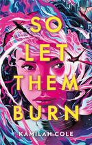 Couverture du livre « So let them burn » de Kamilah Cole aux éditions Hachette Romans