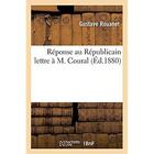 Couverture du livre « Réponse au Républicain lettre à M. Coural » de Rouanet Gustave aux éditions Hachette Bnf