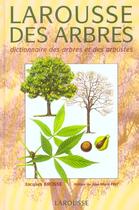 Couverture du livre « Larousse Des Arbres ; Dictionnaire Des Arbres Et Des Arbustes » de Jacques Brosse aux éditions Larousse