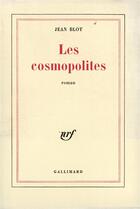 Couverture du livre « Les cosmopolites » de Jean Blot aux éditions Gallimard