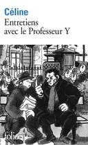 Couverture du livre « Entretiens avec le professeur Y » de Louis-Ferdinand Celine aux éditions Folio