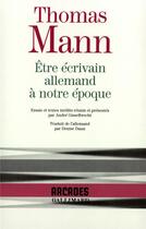 Couverture du livre « Être écrivain allemand à notre époque » de Thomas Mann aux éditions Gallimard