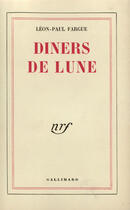 Couverture du livre « Diners de lune » de Léon-Paul Fargue aux éditions Gallimard (patrimoine Numerise)