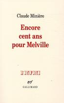 Couverture du livre « Encore cent ans pour Melville » de Claude Miniere aux éditions Gallimard