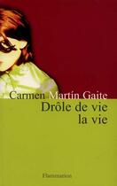Couverture du livre « Drole de vie, la vie » de Carmen Martin Gaite aux éditions Flammarion