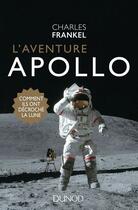 Couverture du livre « L'aventure Apollo ; comment ils ont décroché la lune ! » de Charles Frankel aux éditions Dunod