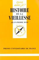 Couverture du livre « Histoire de la vieillesse qsj 2850 » de Bois J.P. aux éditions Que Sais-je ?